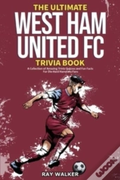 The Ultimate West Ham United Trivia Book