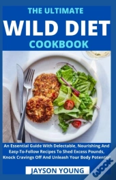 The Ultimate Wild Diet Cookbook