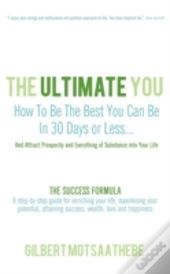 The Ultimate You: How To Be The Best You