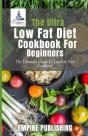 The Ultra Low Fat Diet Cookbook For Beginners - Preview