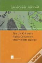The Un Children'S Rights Convention: Theory Meets Practice