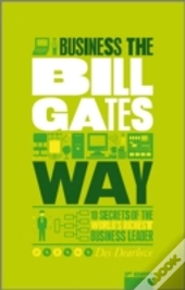 The Unauthorized Guide To Doing Business The Bill Gates Way