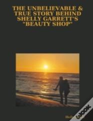 The Unbelievable & True Story Behind Shelly Garrett'S "Beauty Shop"