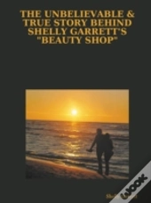The Unbelievable & True Story Behind Shelly Garrett'S 