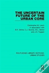 The Uncertain Future Of The Urban Core