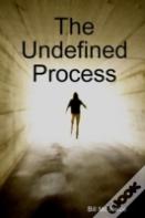 The Undefined Process
