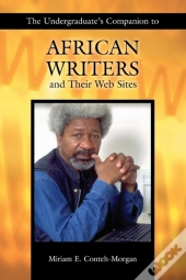 The Undergraduate'S Companion To African Writers And Their Web Sites