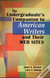 The Undergraduate'S Companion To American Writers And Their Web Sites