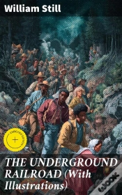 Capa do artigo The Underground Railroad (With Illustrations)