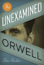 The Unexamined Orwell - Preview