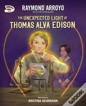 The Unexpected Light Of Thomas Alva Edison