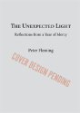 The Unexpected Light: Reflections From A Year Of Mercy - Preview