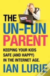 Capa do artigo The Unfun Parent: Keeping Your Kids Safe Online