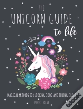 The Unicorn Guide To Life