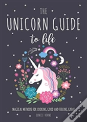 The Unicorn Guide To Life
