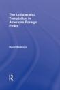 The Unilateralist Temptation In American Foreign Policy - Preview