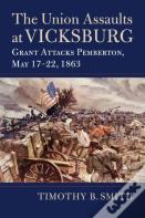 The Union Assaults At Vicksburg