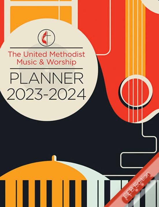 The United Methodist Music & Worship Planner 20232024 Ceb Edition de