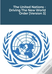 Capa do artigo The United Nations - Driving The New World Order (Version 3)