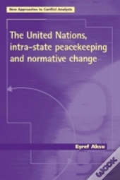 The United Nations, Intra-State Peacekeeping And Normative Change