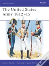 The United States Army 1812â€“15