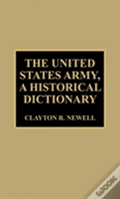 The United States Army, A Historical Dictionary