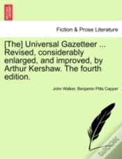 Capa do artigo (The) Universal Gazetteer ... Revised, Considerably Enlarged, And Improved, By Arthur Kershaw. The Fourth Edition.