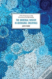 The Universal Wisdom In Aboriginal Dreamings