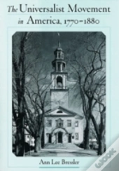 The Universalist Movement In America, 1770-1880