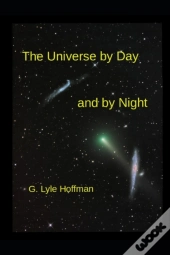 The Universe By Day And By Night