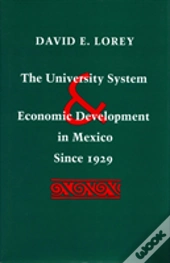The University System And Economic Development In Mexico Since 1929