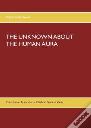 The Unknown About The Human Aura
