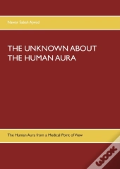 The Unknown About The Human Aura