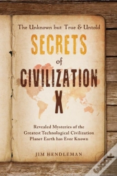 The Unknown But True & Untold Secrets Of Civilization X