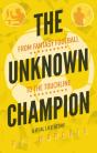 The Unknown Champion - Preview