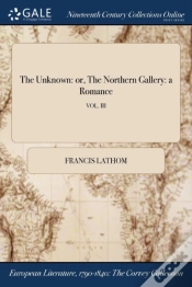 Capa do artigo The Unknown: Or, The Northern Gallery: A Romance; Vol. Iii