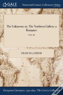 Capa do artigo The Unknown: Or, The Northern Gallery: A Romance; Vol. Iii