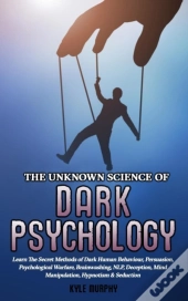 The Unknown Science Of Dark Psychology