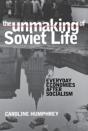 The Unmaking Of Soviet Life - Preview