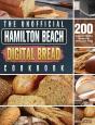 The Unofficial Hamilton Beach Digital Bread Cookbook - Preview