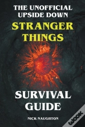 Capa do artigo The Unofficial Upside Down Stranger Things Survival Guide