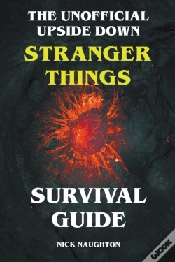 Capa do artigo The Unofficial Upside Down Stranger Things Survival Guide