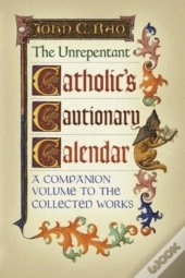 The Unrepentant Catholic'S Cautionary Calendar