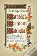 The Unrepentant Catholic'S Cautionary Calendar