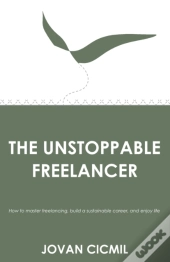 The Unstoppable Freelancer