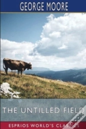 The Untilled Field (Esprios Classics)