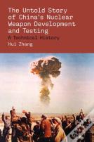 The Untold Story Of China'S Nuclear Weapon Development And Testing