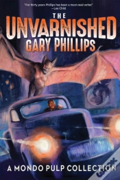 Capa do artigo The Unvarnished Gary Phillips: A Mondo Pulp Collection