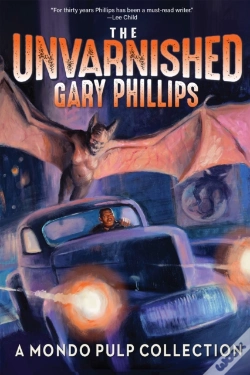 Capa do artigo The Unvarnished Gary Phillips: A Mondo Pulp Collection