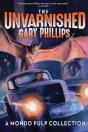 The Unvarnished Gary Phillips: A Mondo Pulp Collection - Preview